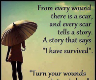 turn your wounds into wisdom