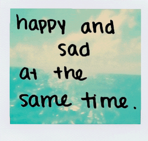 happy and sad at the same time