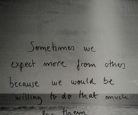 Sometimes We Expect More From Others...