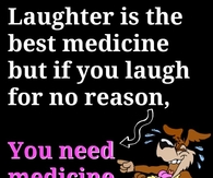 Laughter is the best medicine