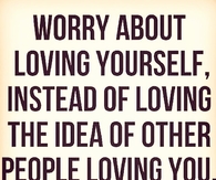 Worry about loving yourself