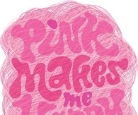 Pink Makes Me Happy