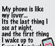 My phone is like my lover