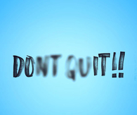 Dont quit