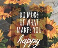 Do more of what makes you happy