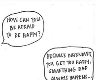 How Can You Be Afraid to Be Happy