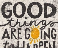 Good things are going to happen