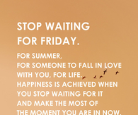 Stop waiting for friday