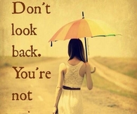 Dont look back, youre not going that way