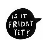 Is it Friday yet?