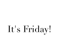Its friday
