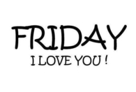 Friday, I love you
