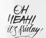 Oh yeah its friday