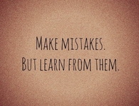 Make mistakes but learn from them