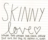 Skinny Love