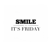 Smile its friday
