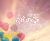 Make Your Dreams Come True