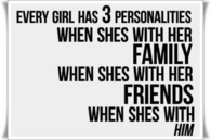 every grl has 3 personalities