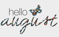 Hello August