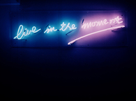 Live in the moment