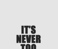 Its never too late