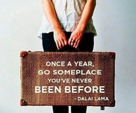 once a year go someplace...