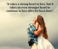 It takes a strong heart to love