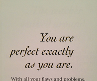 you are perfect exactly as you are