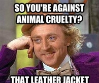 So against you against Animal cruelty are you