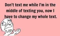 do not text me when i text you