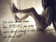 you will never know how strong you are