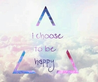 I choose to be happy