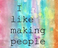 I like making people happy