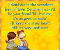 Friendship is the sweetest form of love...