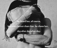 He loved her of course