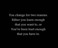 You change for two reasons