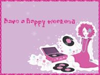Have a happy weekend