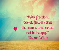 With freedom, books, flowers and the moon, who could not be happy?