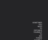 Sometimes You Need to Distance Yourself