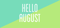 Hello August