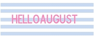 Hello August