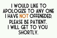 Anyone I have not offended