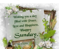 Wishing you a day filled with peace, love and happiness.  Happy Sunday
