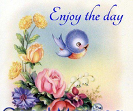 Enjoy the Day Good Morning