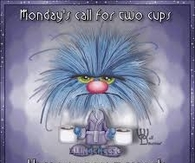 Monday's call for 2 cups!  Have a great week!