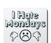 I hate Monday