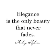 Elegance Is the Only Beauty That Never Fades