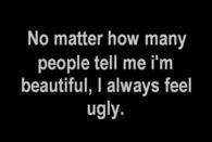 I always feel ugly