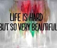 Life is hard