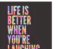 Life Is Better When You're Laughing